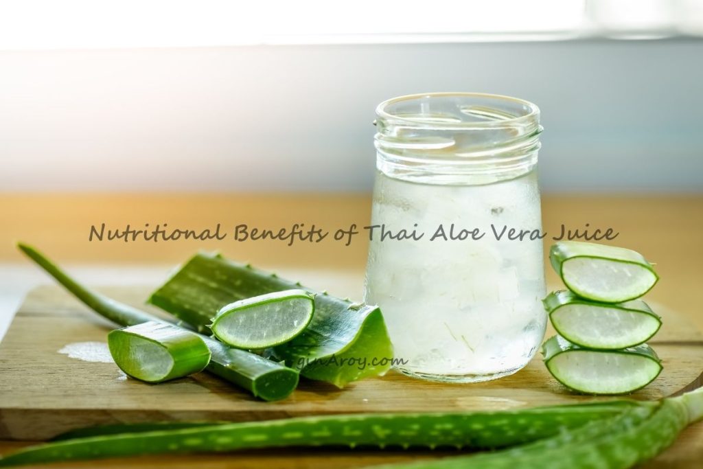 Nutritional Benefits of Thai Aloe Vera Juice Nutritional Benefits of Thai Aloe Vera Juice